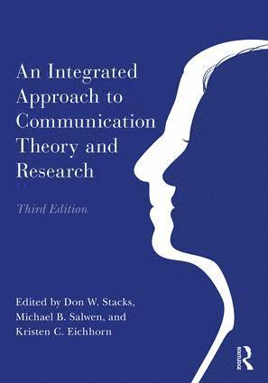 An Integrated Approach to Communication Theory and Research 1