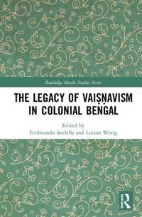 bokomslag The Legacy of Vaiavism in Colonial Bengal