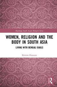 bokomslag Women, Religion and the Body in South Asia