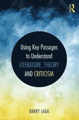 Barry Laga - Using Key Passages to Understand Literature, Theory and Criticism, Häftad