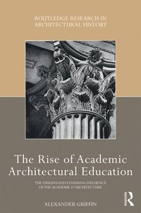 bokomslag The Rise of Academic Architectural Education