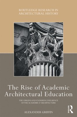 bokomslag The Rise of Academic Architectural Education