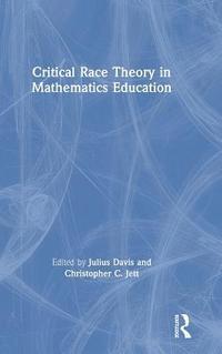 bokomslag Critical Race Theory in Mathematics Education