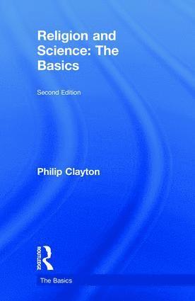 Philip Clayton - Religion and Science: The Basics, Inbunden