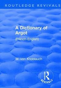 bokomslag Revival: A Dictionary of Argot (1912)