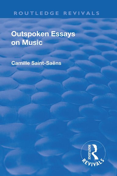 Camille Saint-Saens - Revival: Outspoken Essays on Music (1922), Häftad