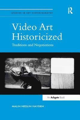 Video Art Historicized: Traditions and Negotiations 1