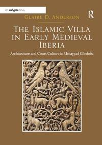bokomslag The Islamic Villa in Early Medieval Iberia