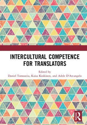 Daniel Tomozeiu, Kaisa Koskinen, Adele D'Arcangelo - Intercultural Competence for Translators, Inbunden