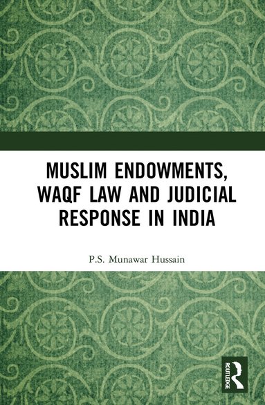 bokomslag Muslim Endowments, Waqf Law and Judicial Response in India