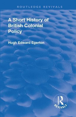 A Short History of British Colonial Policy 1