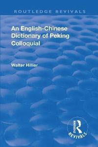 bokomslag Revival: An English-Chinese Dictionary of Peking Colloquial (1945)