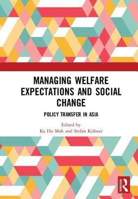 Ka Ho Mok, Stefan Kühner, Stefan Kuhner - Managing Welfare Expectations and Social Change, Inbunden