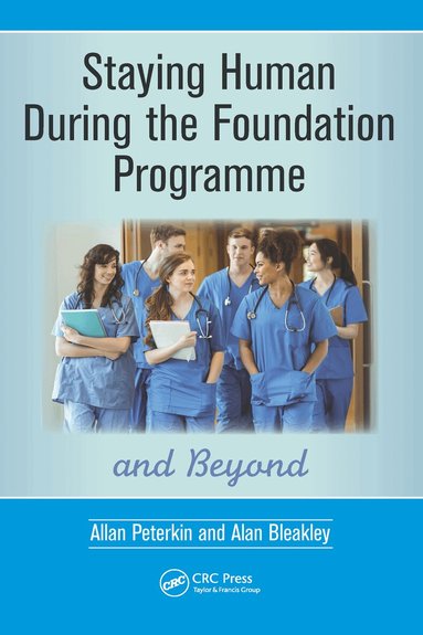 Allan Peterkin, Alan Bleakley - Staying Human During the Foundation Programme and Beyond, Inbunden