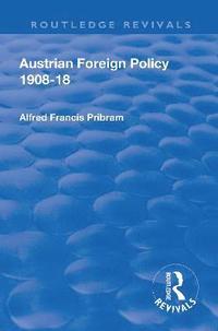 bokomslag Revival: Austrian Foreign Policy 1908-18 (1923)
