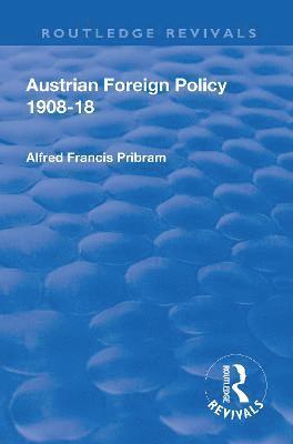 Revival: Austrian Foreign Policy 1908-18 (1923) 1