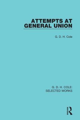 G. Cole, G. D. H. Cole - Attempts at General Union, Häftad