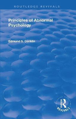 Revival: Principles of Abnormal Psychology (1928) 1
