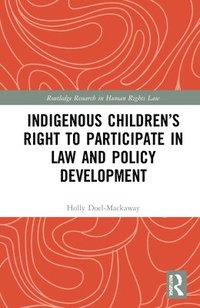 bokomslag Indigenous Children's Right to Participate in Law and Policy Development