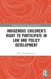 bokomslag Indigenous Childrens Right to Participate in Law and Policy Development