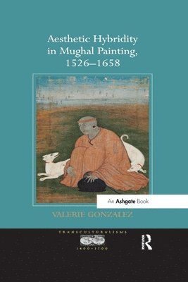 Aesthetic Hybridity in Mughal Painting, 1526-1658 1