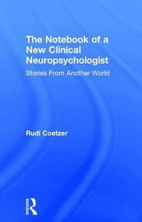 bokomslag The Notebook of a New Clinical Neuropsychologist
