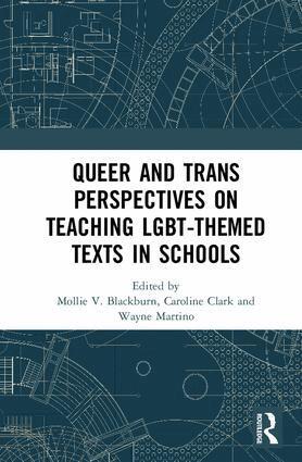 Mollie V. Blackburn, Caroline T. Clark, Wayne J. Martino - Queer and Trans Perspectives on Teaching LGBT-themed Texts in Schools, Inbunden