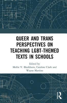 Queer and Trans Perspectives on Teaching LGBT-themed Texts in Schools 1