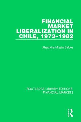 Alejandra Salces - Financial Market Liberalization in Chile, 1973-1982, Inbunden