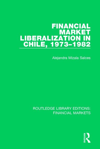 Alejandra Salces - Financial Market Liberalization in Chile, 1973-1982, Häftad
