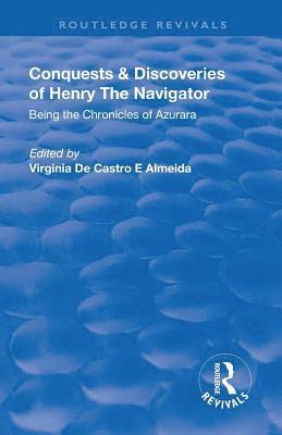 bokomslag Revival: Conquests and Discoveries of Henry the Navigator: Being the Chronicles of Azurara (1936)