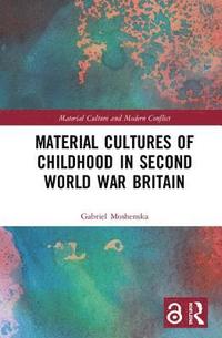 bokomslag Material Cultures of Childhood in Second World War Britain