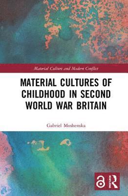 Material Cultures of Childhood in Second World War Britain 1