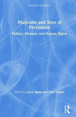 Joyce Apsel, Amy Sodaro - Museums and Sites of Persuasion, Inbunden