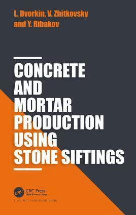 Leonid Dvorkin, Vadim Zhitkovsky, Yuri Ribakov - Concrete and Mortar Production using Stone Siftings, Inbunden