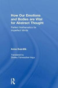 bokomslag How Our Emotions and Bodies are Vital for Abstract Thought