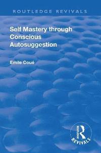 bokomslag Revival: Self Mastery Through Conscious Autosuggestion (1922)