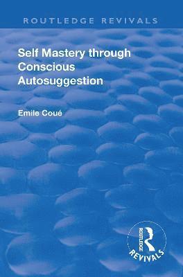 bokomslag Revival: Self Mastery Through Conscious Autosuggestion (1922)
