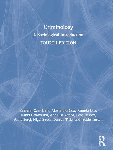 Eamon Carrabine, Pam Cox, Isabel Crowhurst, Anna Di Ronco, Pete Fussey, Anna Sergi, Nigel South, Darren Thiel, Jackie Turton - Criminology, Inbunden