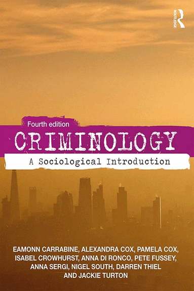 Eamon Carrabine, Pam Cox, Isabel Crowhurst, Anna Di Ronco, Pete Fussey, Anna Sergi, Nigel South, Darren Thiel, Jackie Turton - Criminology, Häftad