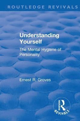 bokomslag Revival: Understanding Yourself: The Mental Hygiene of Personality (1935)