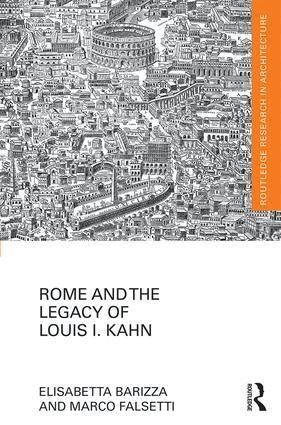Elisabetta Barizza, Marco Falsetti - Rome and the Legacy of Louis I. Kahn, Inbunden