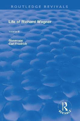 bokomslag Revival: Life of Richard Wagner Vol. III (1903)