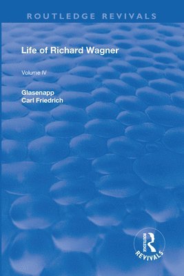 Carl Francis Glasenapp - Revival: Life of Richard Wagner Vol. IV (1904), Häftad