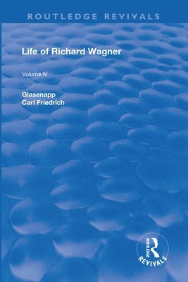 Revival: Life of Richard Wagner Vol. IV (1904) 1