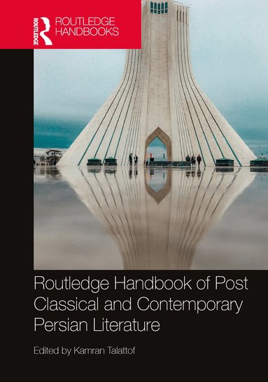 Kamran Talattof - Routledge Handbook of Post Classical and Contemporary Persian Literature, Inbunden