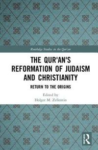bokomslag The Qur'an's Reformation of Judaism and Christianity