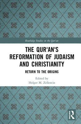 bokomslag The Qur'an's Reformation of Judaism and Christianity