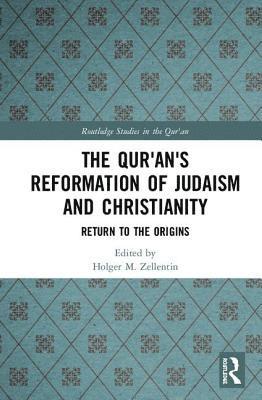Holger M. Zellentin - Qur'an's Reformation of Judaism and Christianity, Inbunden