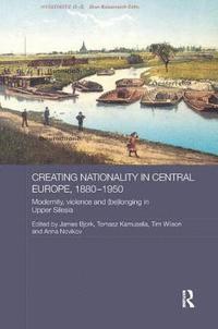 bokomslag Creating Nationality in Central Europe, 1880-1950